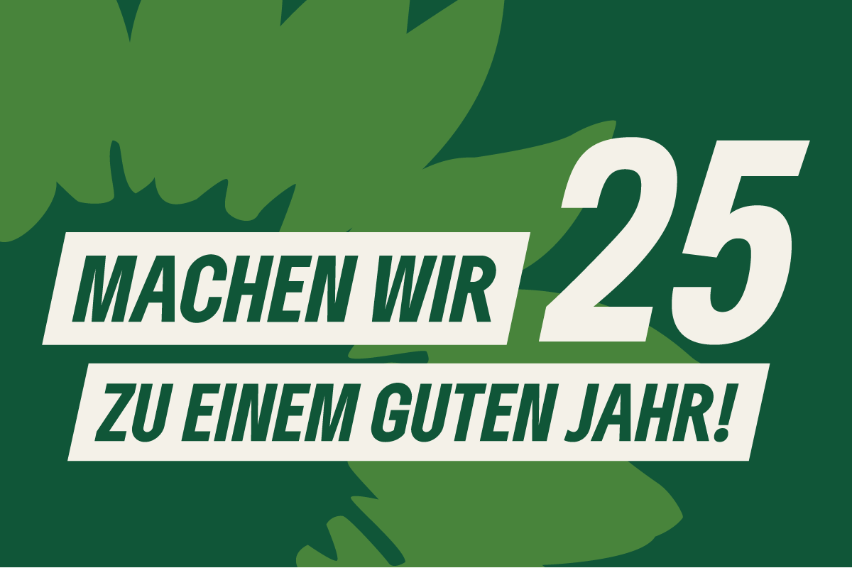 BÜNDNIS 90/DIE GRÜNEN: Machen wir 25 zu einem guten Jahr!